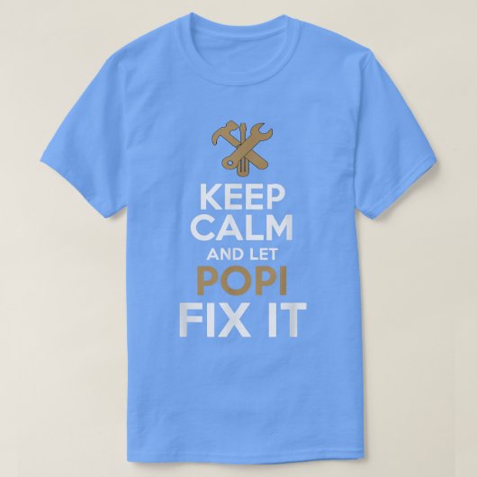 Keep Calm and Let Popi Fi it  T-Shirt (Design vorne)