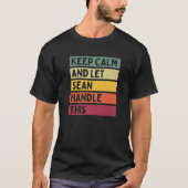 Keep Calm And Let Sean Handle This Funny Retro Quo T-Shirt (Vorderseite)