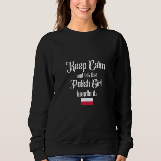 Keep calm and let the polish girl handle it sweatshirt (Vorderseite)