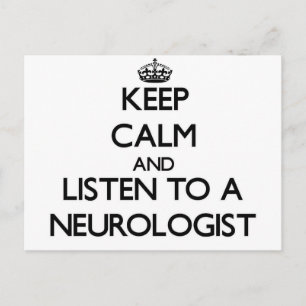Keep Calm and Listen to a Neurologist Postkarte