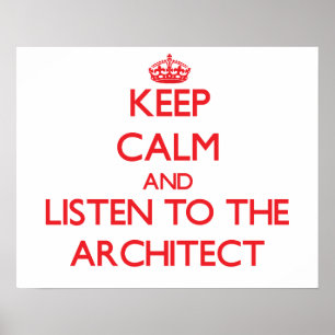 Keep Calm and Listen to the Architect Poster