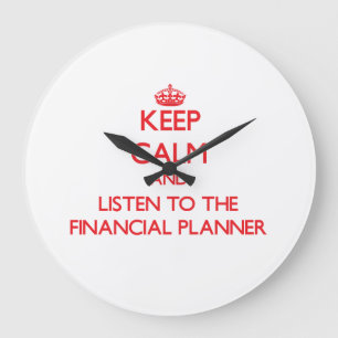 Keep Calm and Listen to the Financial Planner Große Wanduhr