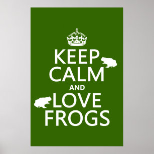Keep Calm and Love Frogs (any background color) Poster