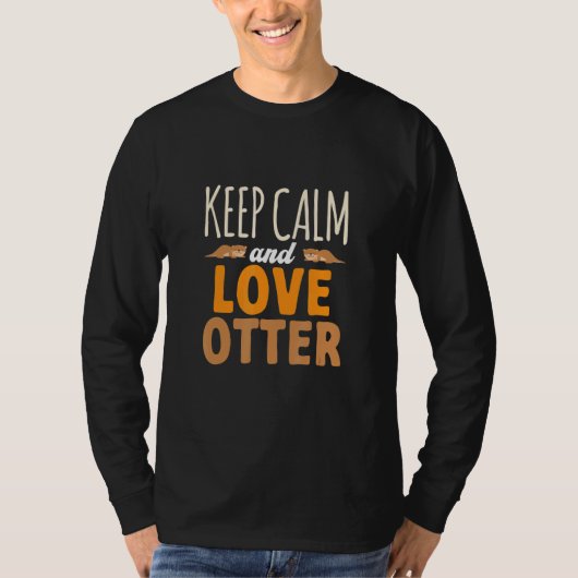 Keep Calm And Loves Otter Cute River Otter T-Shirt (Vorderseite)