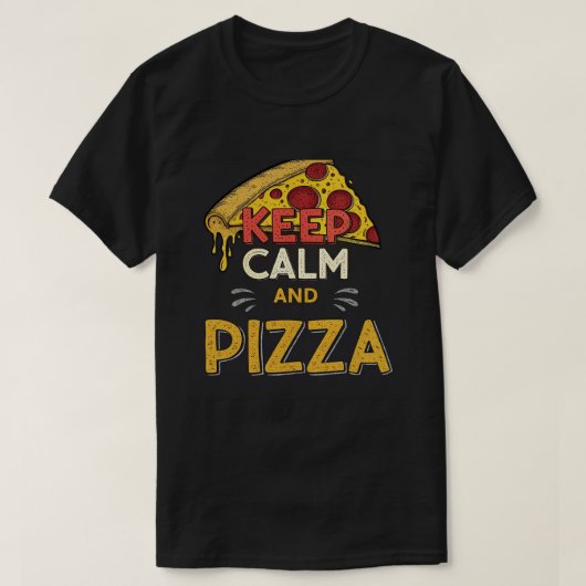 Keep Calm and Pizza – Funny Pizza Lover Quote T-Shirt (Design vorne)