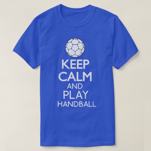 Keep Calm And Play Handball Funny Gift T-Shirt (Design vorne)