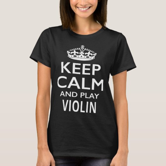 Keep Calm and Play Violin Funny Musical Instrument T-Shirt (Vorderseite)