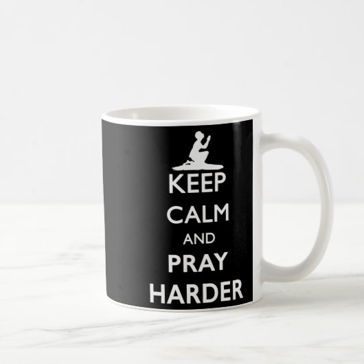 Keep Calm And Pray Harder  Kaffeetasse (Rechts)