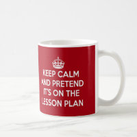 KEEP CALM AND PRETEND IT'S ON THE LESSON PLAN GIFT
