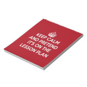 KEEP CALM AND PRETEND IT'S ON THE LESSON PLAN GIFT NOTIZBLOCK (Rotiert)
