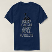 KEEP CALM AND PULL WEEDS T-Shirt (Design vorne)