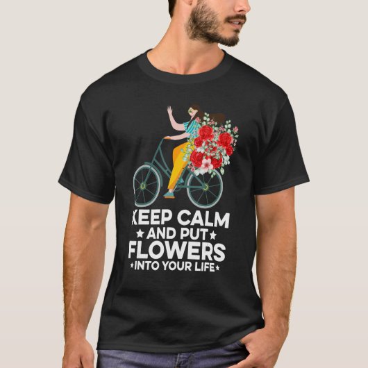 Keep Calm And Put Flowers Into Your Life Gardening T-Shirt (Vorderseite)