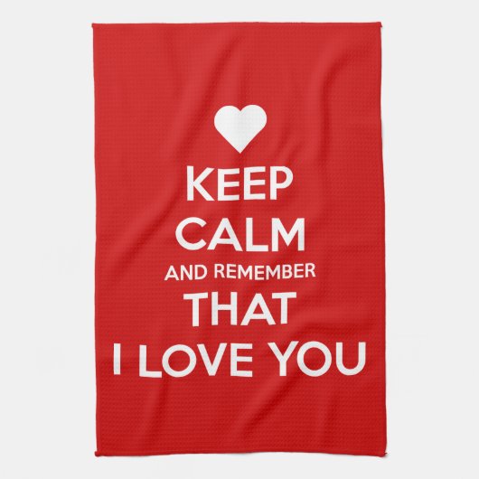 Keep Calm and Remember that I love you Geschirrtuch (Vertikal)