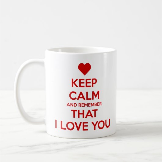 Keep Calm and Remember that I love you Kaffeetasse (Links)