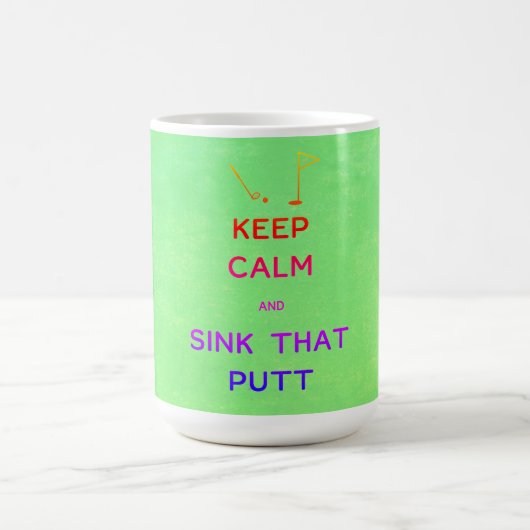 Keep Calm and Sink That Putt Kaffeetasse (Mittel)