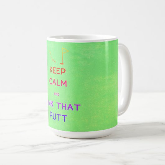 Keep Calm and Sink That Putt Kaffeetasse (VorderseiteRechts)