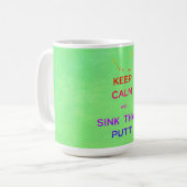 Keep Calm and Sink That Putt Kaffeetasse (Vorderseite Links)