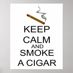 Keep Calm And Smoke A Cigar Poster