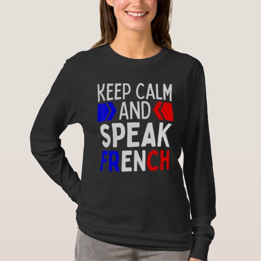 Keep Calm And Speak French Restez Calme Et Parlez T-Shirt (Vorderseite)