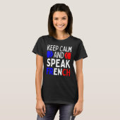 Keep Calm And Speak French Restez Calme Et Parlez T-Shirt (Vorne ganz)