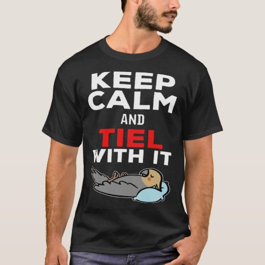 Keep Calm and Tiel with it Parrot Cockatiel T-Shirt (Vorderseite)