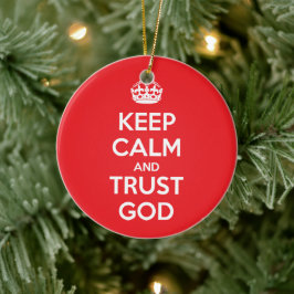 Keep Calm and Trust God Keramik Ornament