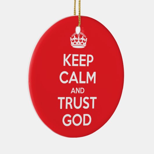 Keep Calm and Trust God Keramik Ornament (Rechts)