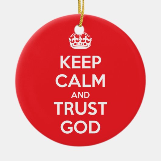 Keep Calm and Trust God Keramik Ornament (Vorne)