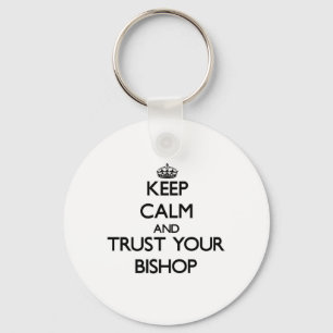 Keep Calm and Trust Your Bishop Schlüsselanhänger