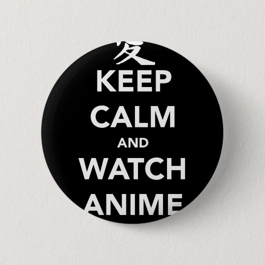 Keep Calm and Watch Anime Button (Vorderseite)
