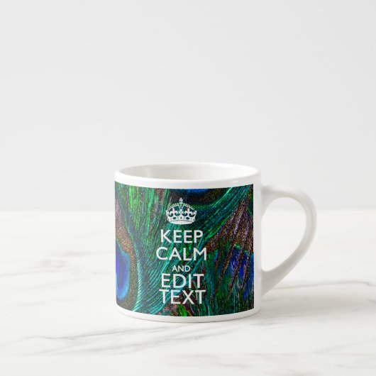 Keep Calm And Your Text on Peacock Feathers Espressotasse (Rechts)