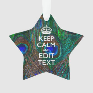 Keep Calm And Your Text on Peacock Feathers Ornament