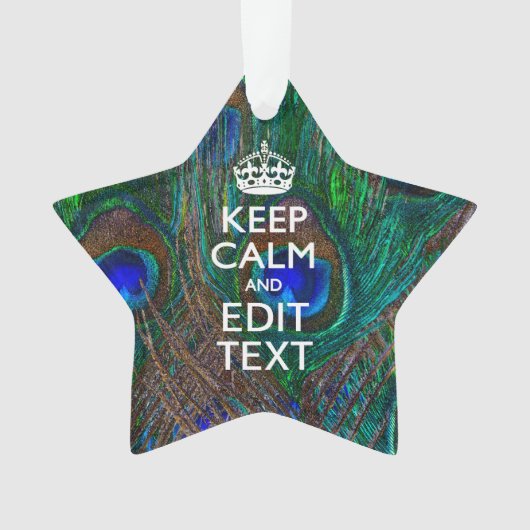 Keep Calm And Your Text on Peacock Feathers Ornament (Vorderseite)
