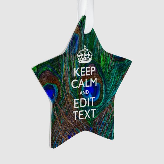 Keep Calm And Your Text on Peacock Feathers Ornament (Vorderseite)
