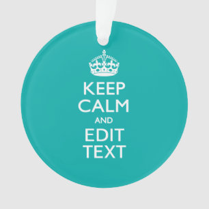 Keep Calm And Your Text Peacock Turquoise Akzent Ornament