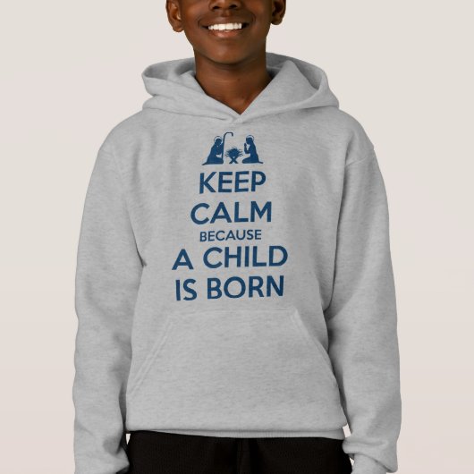 Keep Calm because a Child is Born Hoodie (Vorderseite)