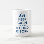 Keep Calm because a Child is Born Kaffeetasse (Mittel)