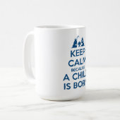 Keep Calm because a Child is Born Kaffeetasse (Vorderseite Links)