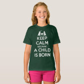 Keep Calm because a Child is Born T-Shirt (Vorne ganz)
