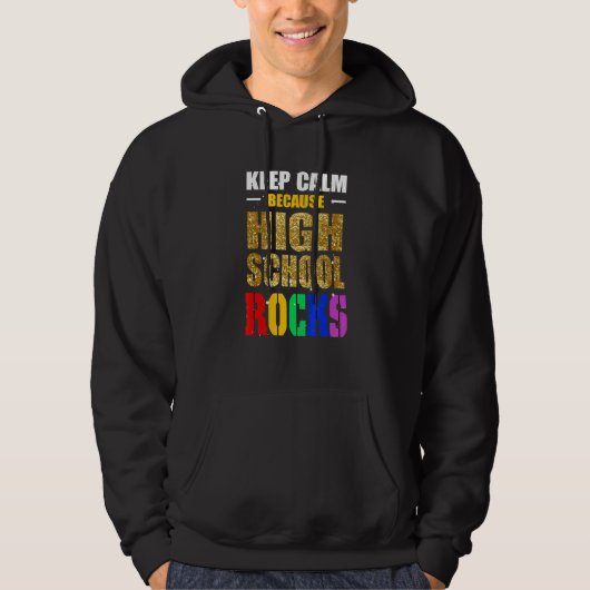 Keep Calm Because High School Rocks Back To School Hoodie (Vorderseite)
