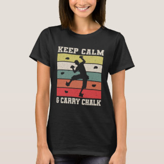 Keep Calm & Carry Chalk Climber Sport Climbing Bou T-Shirt