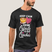 Keep Calm Drink Cafecito And Eat Conchas Coffee Ca T-Shirt (Vorderseite)