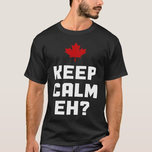 Keep Calm Eh Canada Maple Leaf Canadian Flag Prid T-Shirt (Vorderseite)