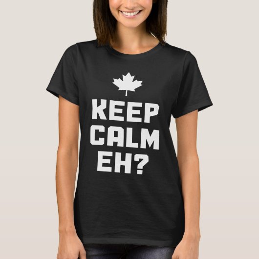 Keep Calm Eh  Canada Maple Leaf Canadian Flag Prid T-Shirt (Vorderseite)