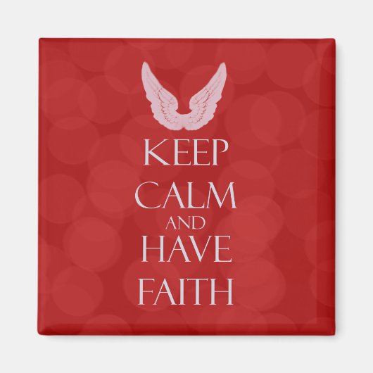 Keep Calm Have Faith Magnet (Vorne)