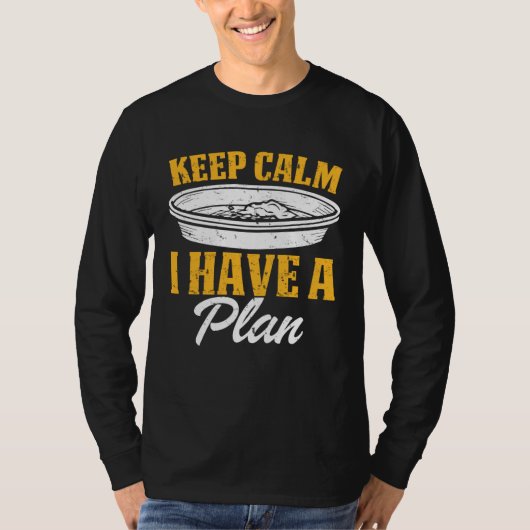 Keep Calm I Have A Plan T-Shirt (Vorderseite)