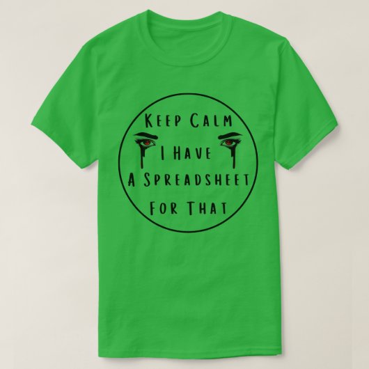 Keep Calm I Have A Spreadsheet For That 34 T-Shirt (Design vorne)