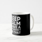 Keep Calm I Have A Spreadsheet For That Kaffeetasse (VorderseiteRechts)