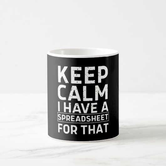 Keep Calm I Have A Spreadsheet For That Kaffeetasse (Mittel)