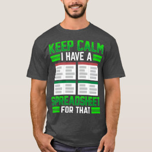 Keep Calm I Have A Spreadsheet For That Table Work T-Shirt